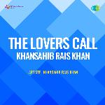 The Lovers Call Khansahib Rais Khan