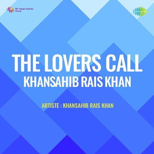 The Lovers Call Khansahib Rais Khan