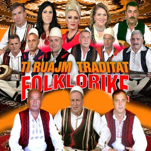 Ti Ruajm Traditat Folklorike