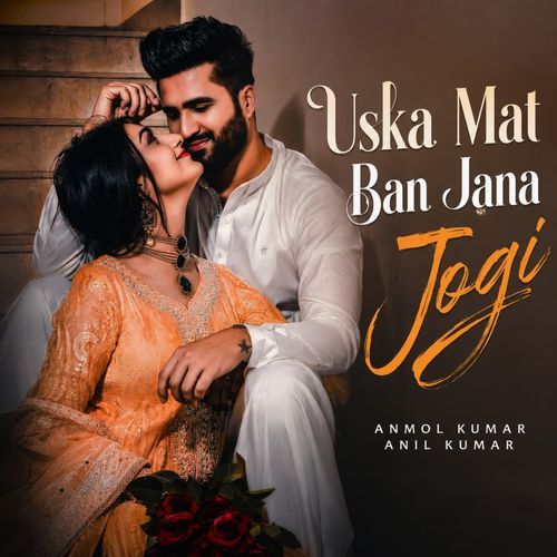Uska Mat Ban Jana Jogi