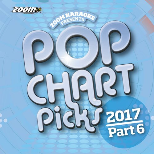 Zoom Karaoke Pop Chart Picks 2017 - Part 6