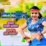 girgo bajuband mero nachti ko
