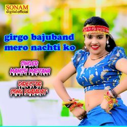 girgo bajuband mero nachti ko