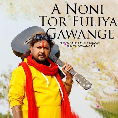 A Noni Tor Fuliya Gawange