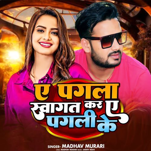 A Pagla Svaagat Kar A Pagli Ke