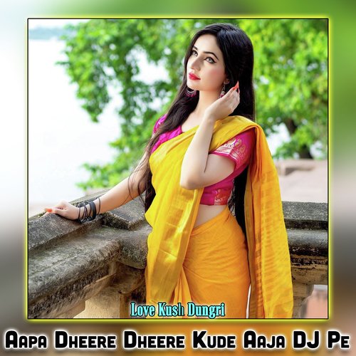 Aapa Dheere Dheere Kude Aaja DJ Pe