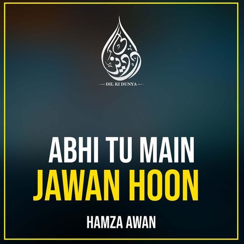 Abhi Tu Main Jawan Hoon