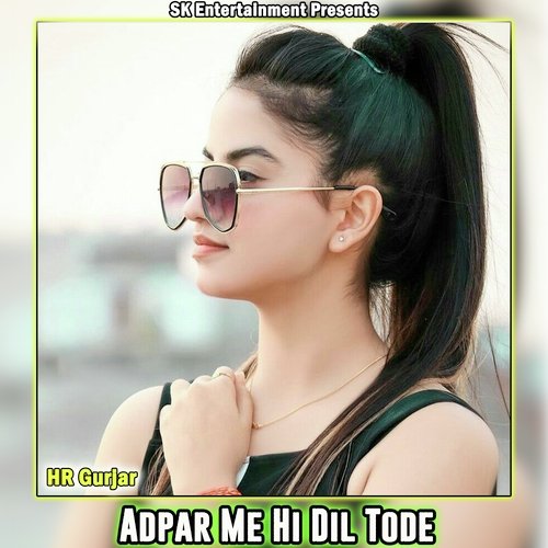 Adpar Me Hi Dil Tode