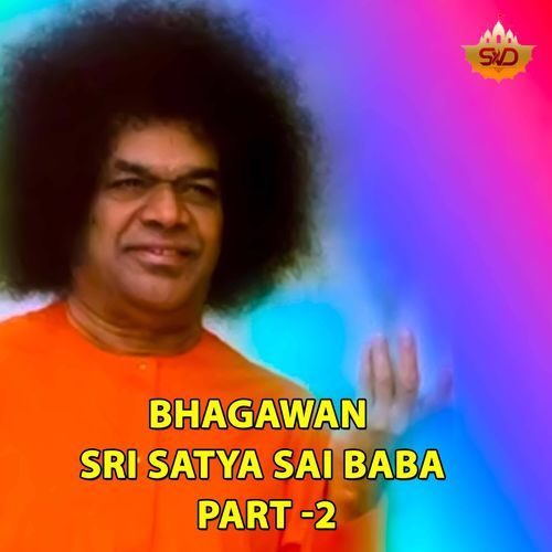 Bhagawan Sri Satya Sai Baba, Pt. 2 (Live)