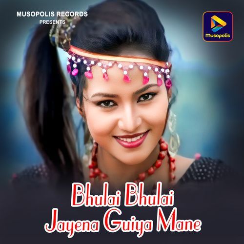 Bhulai Bhulai Jayena Guiya Mane