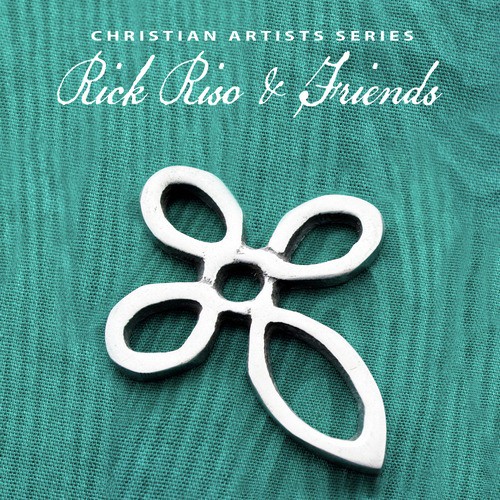 Christian Artists Series: Rick Riso & Friends
