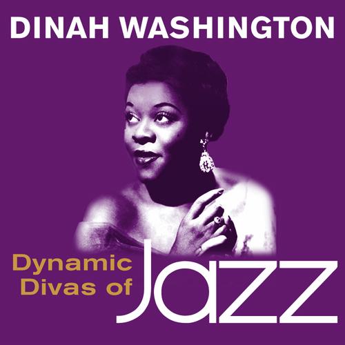 Dynamic Divas of Jazz - Dinah Washington