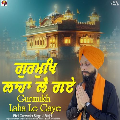 Gurmukh Laha Le Gaye