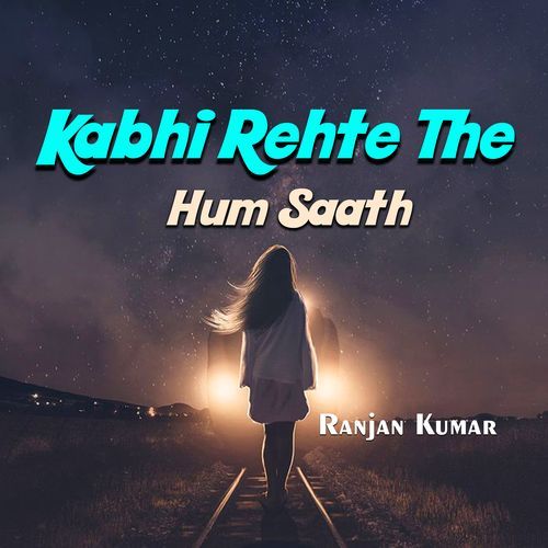 Kabhi Rehte The Hum Saath