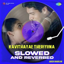 Kavithayae Theriyuma - Slowed and Reverbed-OSwZaw1eVAc