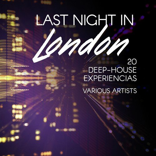 Last Night in London (20 Deep-House Experiencias)