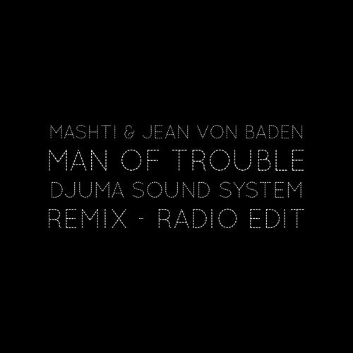 Man of Trouble (Djuma Soundsystem Remix)