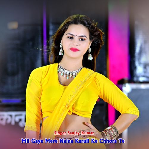 Mil Gaye Mere Naina Karuli Ke Chhora Te