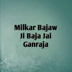 Milkar Bajaw Ji Baja Jai Ganraja-QwUBWUdaRFo