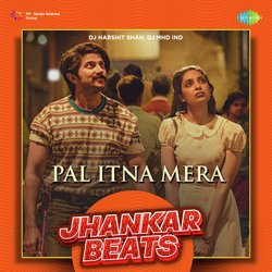 Pal Itna Mera - Jhankar Beats-PAU-Yytfc2s