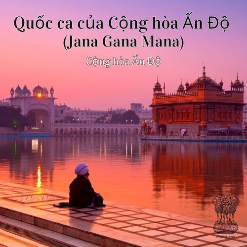 Quốc ca của Cộng hòa Ấn Độ (Jana Gana Mana)