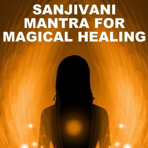 Sanjivani Mantra for Magical Healing