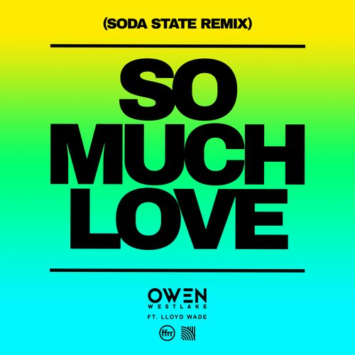 So Much Love (feat. Lloyd Wade) (Soda State Remix)_poster_image