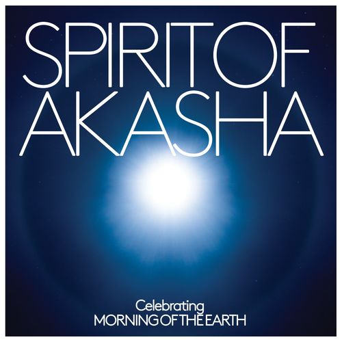 Spirit of Akasha - Celebrating Morning Of The Earth Soundtrack