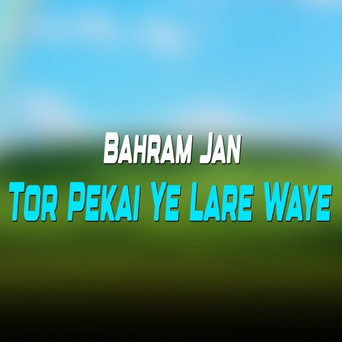 Tor Pekai Ye Lare Waye