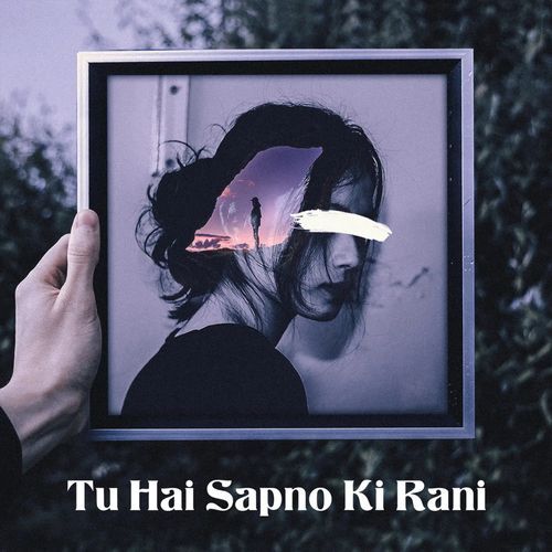 Tu Hai Sapno Ki Rani
