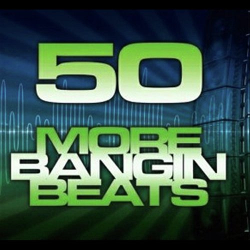 50 More Bangin Beats