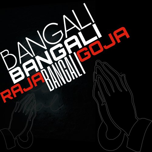 Bangali Bangali Raja Bangali Goja (Bangali Rap Song)