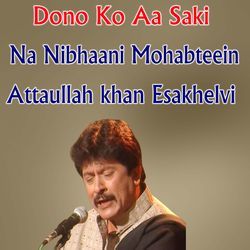 Dono Ko Aa Saki Na Nibhaani Mohabteein-FTEqeURRBEE