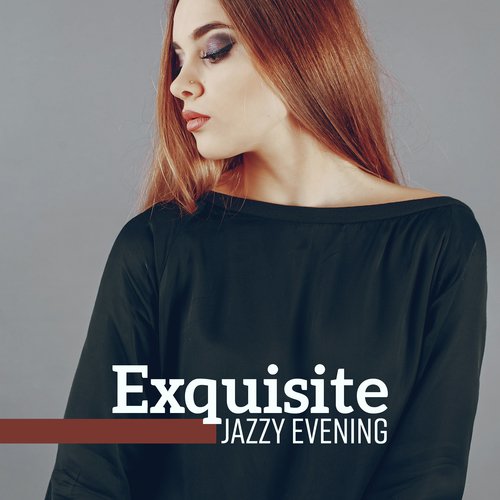 Exquisite Jazzy Evening - Elegant Party, Café, Lounge, Smooth Bar, Background Restaurant Music