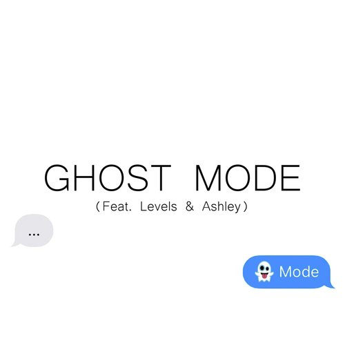 Ghost Mode (feat. Levels & Ashley)