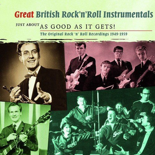 Great British Rock 'n' Roll Instrumentals - Just About As Good As It Gets!