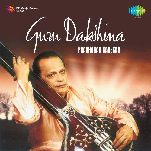 Guru Dakshina - Pt. Prabhakar Karekar