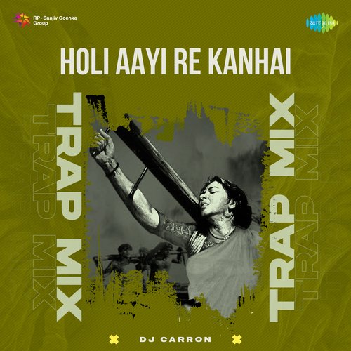 Holi Aayi Re Kanhai - Trap Mix
