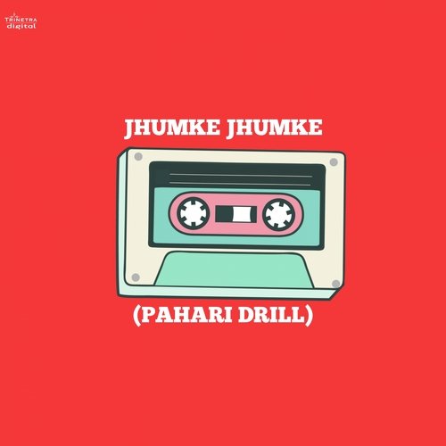 Jhumke Jhumke (Pahari Drill Mix)