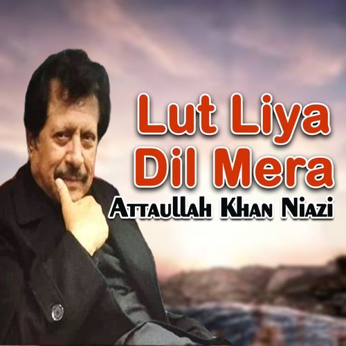 Lut Liya Dil Mera