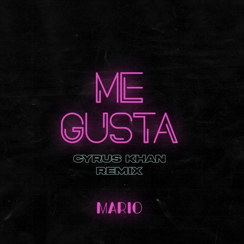 Me Gusta (Cyrus Khan Remix)