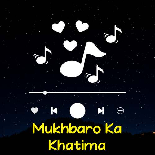 Mukhbaro Ka Khatima