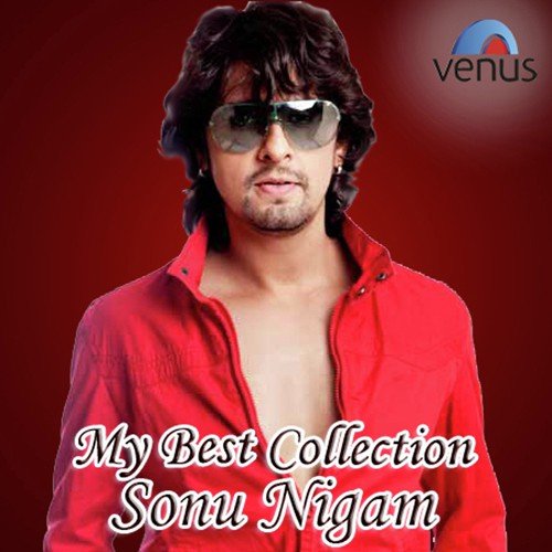My Best Collection - Sonu Nigam