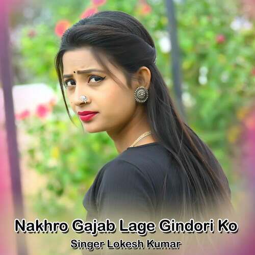 Nakhro Gajab Lage Gindori Ko