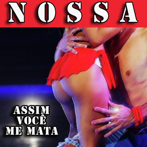 Nossa (Assim Você Me Mata)