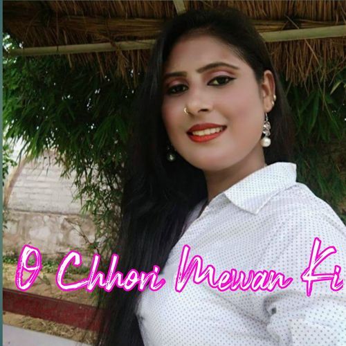 O Chhori Mewan Ki
