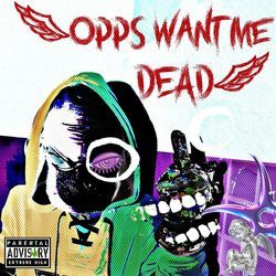 Opps want me dead