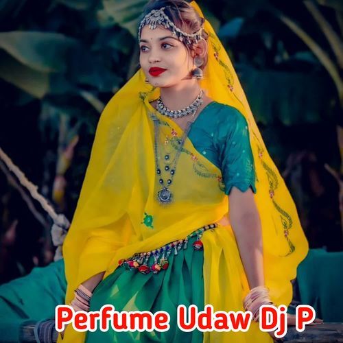 Perfume Udaw Dj P