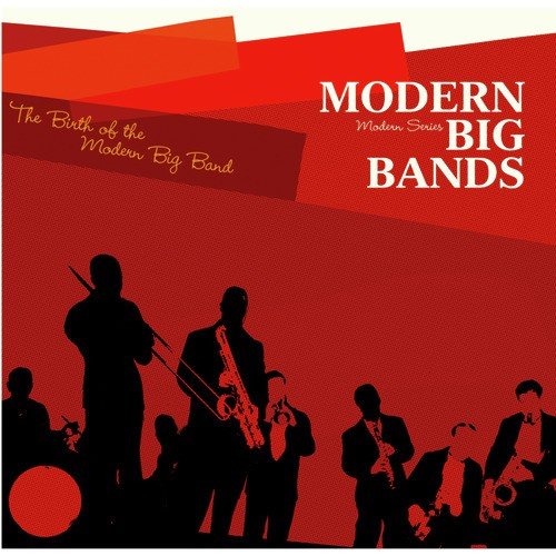 Saga Jazz: Modern Big Bands "The Birth of the Modern Big Band" (Modern Series)