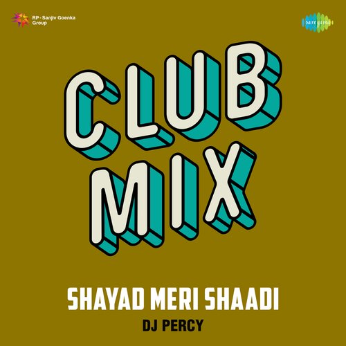 Shayad Meri Shaadi Club Mix
